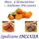 Box kg.9 di Clementine + Salsiccia e Soppressata Piccante con Trasporto INCLUSO